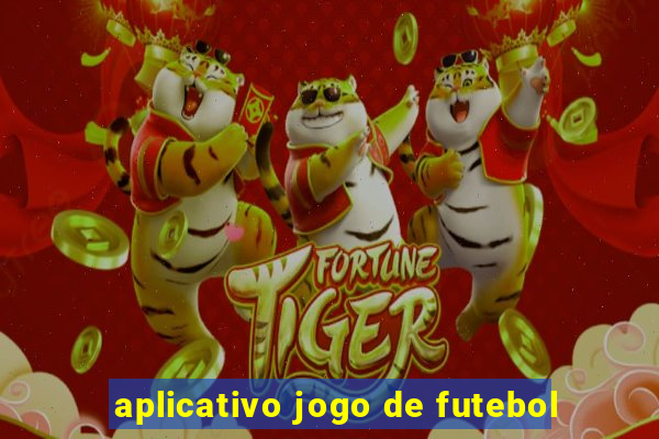 aplicativo jogo de futebol